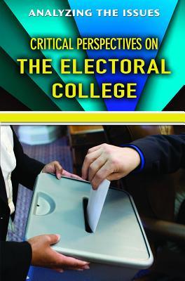 Critical Perspectives on the Electoral College (Analyzing the Issues)