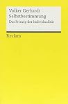 Selbstbestimmung: Das Prinzip der Individualität Selbstbestimmung: Das Prinzip der Individualität