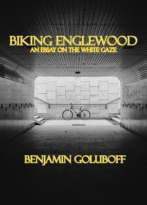 Biking Englewood: An Essay on the White Gaze (Cities of the Straits)