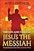 The Life and Times of Jesus the Messiah by Alfred Edersheim The Life and Times of Jesus the Messiah by Alfred Edersheim