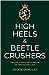 High Heels & Beetle Crusher...
