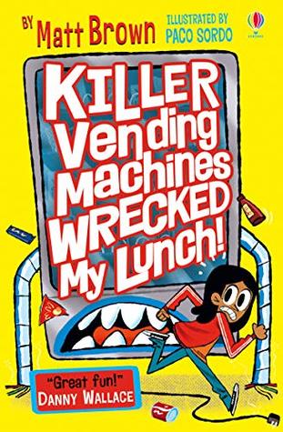 Killer Vending Machines Wrecked My Lunch (Dreary Inkling School, #3)