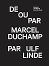 Marcel Duchamp / Ulf Linde: De Ou Par Marcel Duchamp Par Ulf Linde