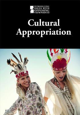 Cultural Appropriation (Introducing Issues with Opposing Viewpoints)