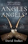 Angles or Angels?: To unite a kingdom, a family will be divided forever