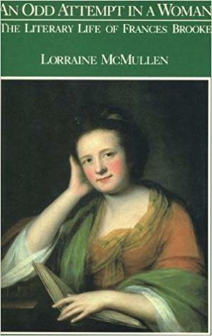An Odd Attempt In a Woman: The Literary Life of Frances Brooke