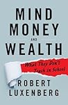 Mind, Money, and Wealth: What They Don't Teach in School