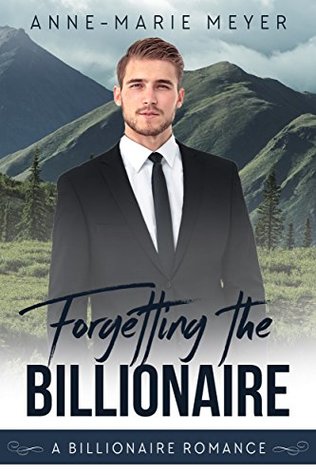 Forgetting the Billionaire (A Clean Billionaire Romance, #1)