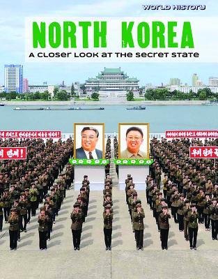 North Korea: A Closer Look at the Secret State (World History)