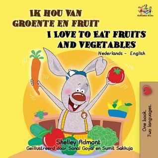 Ik hou van groente en fruit I Love to Eat Fruits and Vegetables: Bilingual book Dutch English (Dutch English Bilingual children's books collection) (Dutch Edition)