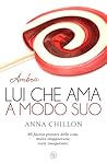 Lui che ama a modo suo - Ambra by Anna Chillon