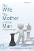 The Wife The Mother and the Man in between