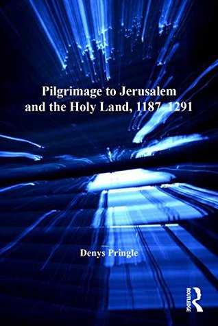 Pilgrimage to Jerusalem and the Holy Land, 1187–1291 (Crusade Texts in Translation)