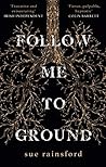 Follow Me to Ground by Sue Rainsford