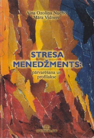 STRESA MENEDŽMENTS : pārvarēšana un profilakse