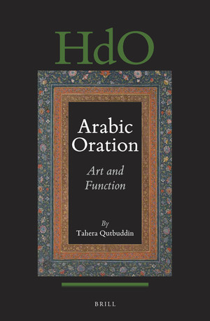 Arabic Oration: Art and Function (Handbook of Oriental Studies. Section 1 The Near and Middle East, Volume 131)
