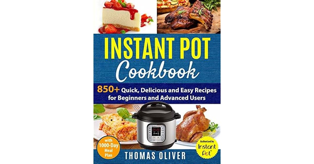 Instant Pot Cookbook 850+ Quick,Delicious and Easy Recipes for
