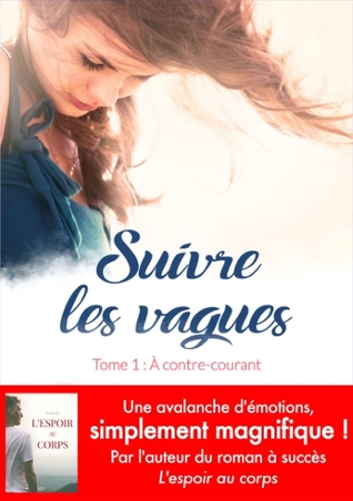 Suivre les vagues, Tome 1 : À contre-courant