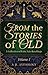 From the Stories of Old: A Collection of Fairy Tale Retellings