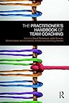 The Practitioner’s Handbook of Team Coaching