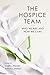 The Hospice Team: Who We Ar...