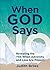 When God Says NO: Revealing...