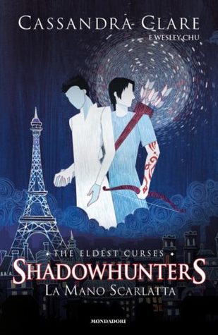 La Mano Scarlatta (Shadowhunters: The Eldest Curses, #1)