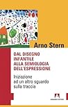 Dal disegno infantile alla semiologia dell'espressione: Iniziazione ad un altro sguardo sulla traccia