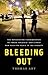 Bleeding Out: The Devastati...