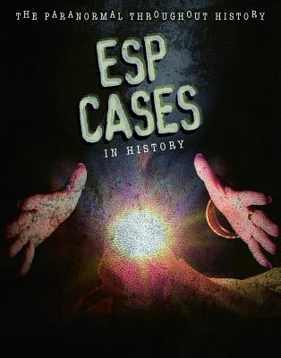 Esp Cases in History (The Paranormal Throughout History)