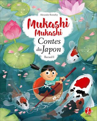 Contes du Japon, recueil 1 (Mukashi Mukashi, #1)