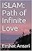 ISLAM: Path of Infinite Love