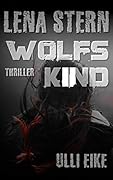 Lena Stern: Wolfskind: Thriller