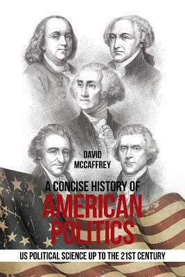 A CONCISE HISTORY OF AMERICAN POLITICS: U S POLITICAL SCIENCE UP TO THE 21ST CENTURY