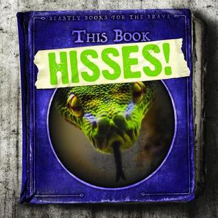 This Book Hisses! (Beastly Books for the Brave)