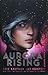 Aurora Rising (The Aurora Cycle, #1) by Amie Kaufman