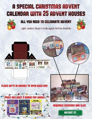 Art and Craft for Kids with Paper (A special Christmas advent calendar with 25 advent houses - All you need to celebrate advent): An alternative ... using 25 fillable DIY decorated paper houses