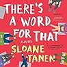 There's a Word for That by Sloane Tanen