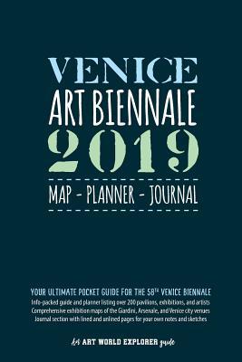 Venice Art Biennale 2019 Map Planner Journal: Your Ultimate Pocket Guide for the 58th Venice Biennale: Info-packed listings & maps for over 200 ... & plain paper for your own writing & sketches