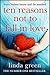 Ten Reasons Not to Fall In Love by Linda Green