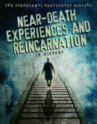 Near-death Experiences and Reincarnation in History (Paranormal Throughout History)
