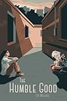 The Humble Good: A Novel (Lexingford Series in American Literature)