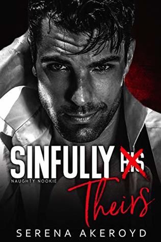 Sinfully Theirs (Naughty Nookie #1)