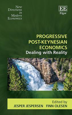 Progressive Post-Keynesian Economics: Dealing with Reality (New Directions in Modern Economics series)