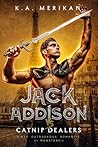 Jack Addison vs. Catnip Dealers by K.A. Merikan