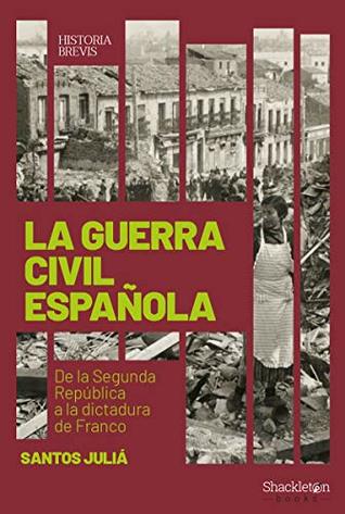 La Guerra civil española: De la Segunda República a la dictadura de Franco (Paperback)