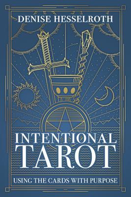 Intentional Tarot: Using the Cards with Purpose (Paperback)