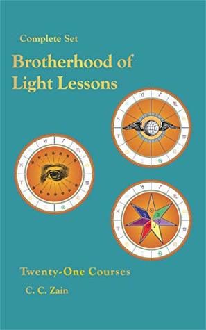 Brotherhood of Light Lessons: The Complete Set of Twenty-One Courses on Hermetic Astrology, Alchemy and Magic (Kindle Edition)