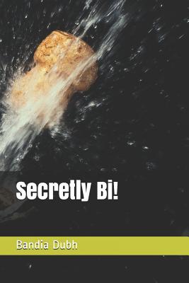 Secretly Bi! (BandiaKindleSeries)
