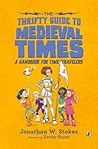 The Thrifty Guide to Medieval Times: A Handbook for Time Travelers